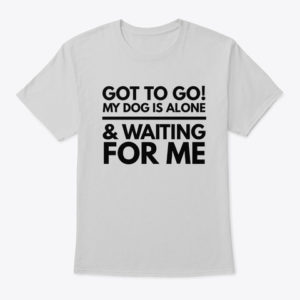 Funny dog quote t-shirt
